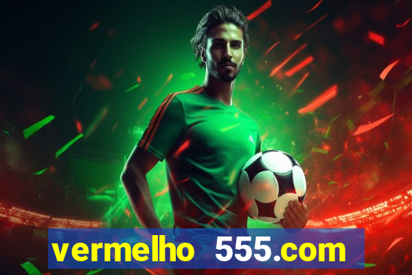 vermelho 555.com paga mesmo